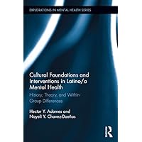 Cultural Foundations and Interventions in Latino/a Mental Health: History, Theory and within Group Differences (ISSN) Cultural Foundations and Interventions in Latino/a Mental Health: History, Theory and within Group Differences (ISSN) Kindle Hardcover Paperback