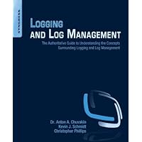 Logging and Log Management: The Authoritative Guide to Understanding the Concepts Surrounding Logging and Log Management Logging and Log Management: The Authoritative Guide to Understanding the Concepts Surrounding Logging and Log Management Kindle Paperback