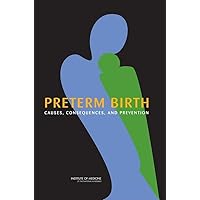 Preterm Birth: Causes, Consequences, and Prevention Preterm Birth: Causes, Consequences, and Prevention Hardcover