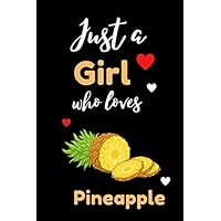 Just a Girl Who Loves Pineapple: Pineapple Gift Notebook for Boss, Coworkers, Colleagues, Friends - 100 Pages 6x9 Inch