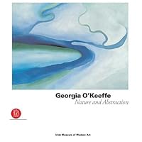 Georgia O'Keeffe: Nature and Abstraction Georgia O'Keeffe: Nature and Abstraction Hardcover Paperback