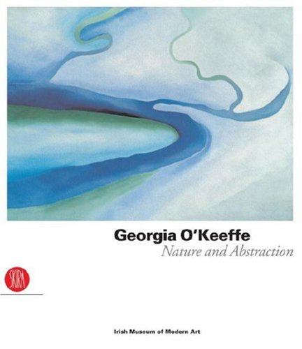 Georgia O'Keeffe: Nature and Abstraction