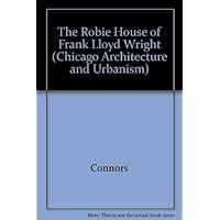 The Robie House of Frank Lloyd Wright The Robie House of Frank Lloyd Wright Hardcover Paperback