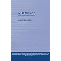 Miscarriage: Women's Experiences and Needs Miscarriage: Women's Experiences and Needs Kindle Hardcover Paperback