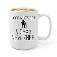 Knee Replacement Coffee Mug 15oz White -Look who's got - Labor Clinical Certified Nursing Assistant Surgical Emergency Oncology Practitioner