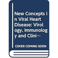 New Concepts in Viral Heart Disease: Virology, Immunology and Clinical Management New Concepts in Viral Heart Disease: Virology, Immunology and Clinical Management Hardcover Paperback
