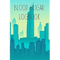 BLOOD SUGAR LOGBOOK - BUILDINGS: DAILY GLUCOSE MONITORING JOURNAL AND LOGBOOK (TRACK YOUR BLOOD SUGAR REGULARLY) FOR TEENS (BLOOD SUGAR JOURNAL FOR TEENS)