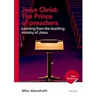 Jesus Christ: The Prince of preachers, Learning from the teaching ministry of Jesus Jesus Christ: The Prince of preachers, Learning from the teaching ministry of Jesus Paperback