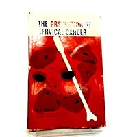The Prevention of Cervical Cancer The Prevention of Cervical Cancer Hardcover