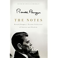The Notes: Ronald Reagan's Private Collection of Stories and Wisdom The Notes: Ronald Reagan's Private Collection of Stories and Wisdom Hardcover Kindle Paperback