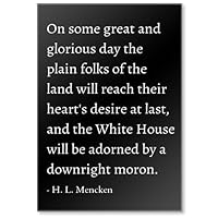 On Some Great and Glorious Day The Plain Folk... - H. L. Mencken Quotes Fridge Magnet, Black