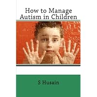 How to Manage Autism in Children How to Manage Autism in Children Paperback