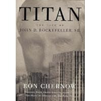 Titan: The Life of John D. Rockefeller, Sr. Titan: The Life of John D. Rockefeller, Sr. Audible Audiobook Kindle Paperback Hardcover Audio CD