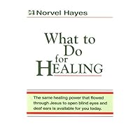 What to Do for Healing What to Do for Healing Kindle Paperback