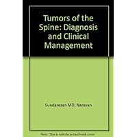 Tumors of the Spine: Diagnosis and Clinical Management Tumors of the Spine: Diagnosis and Clinical Management Hardcover