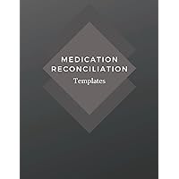 Medication Reconciliation Templates: 150 pages - 8.5x11 inch templates to guide healthcare workers when performing patient medication reconciliations