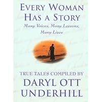 Every Woman Has a Story: Many Voices, Many Lessons, Many Lives : True Tales Every Woman Has a Story: Many Voices, Many Lessons, Many Lives : True Tales Hardcover Kindle Paperback Audio, Cassette