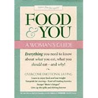 Food and You: Everything a Woman Needs to Know about What She Eats, What She Should Eat, and Why Food and You: Everything a Woman Needs to Know about What She Eats, What She Should Eat, and Why Paperback