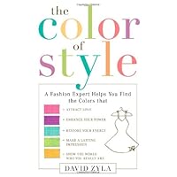 The Color of Style: A Fashion Expert Helps You Find Colors that Attract Love, Enhance Your Power, Restore Your Energy, Make a Lasting Impression, Show the World Who You Really Are The Color of Style: A Fashion Expert Helps You Find Colors that Attract Love, Enhance Your Power, Restore Your Energy, Make a Lasting Impression, Show the World Who You Really Are Hardcover