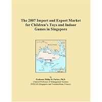 The 2007 Import and Export Market for Children�s Toys and Indoor Games in Singapore