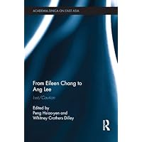 From Eileen Chang to Ang Lee: Lust/Caution (Academia Sinica on East Asia) From Eileen Chang to Ang Lee: Lust/Caution (Academia Sinica on East Asia) Kindle Hardcover Paperback