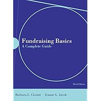 Fundraising Basics: A Complete Guide: A Complete Guide Fundraising Basics: A Complete Guide: A Complete Guide Paperback Kindle