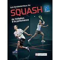 Les fondamentaux du squash (French Edition) Les fondamentaux du squash (French Edition) Paperback