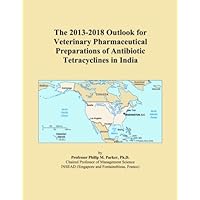 The 2013-2018 Outlook for Veterinary Pharmaceutical Preparations of Antibiotic Tetracyclines in India
