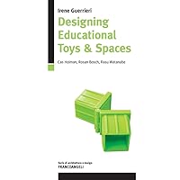 Designing Educational Toys & Spaces: Cas Holman, Rosan Bosch, Rasu Watanabe (Italian Edition)
