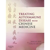Treating Autoimmune Disease with Chinese Medicine E-Book Treating Autoimmune Disease with Chinese Medicine E-Book Kindle Hardcover