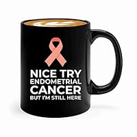 Endometrial Cancer Survivor Coffee Mug 11oz Black -Nice Try - Endometrial Cancer Awareness Peach Ribbon For Cancer Uterine Cancer Survivor