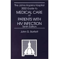 The Johns Hopkins Hospital 2002 Guide to Medical Care of Patients with HIV Infection The Johns Hopkins Hospital 2002 Guide to Medical Care of Patients with HIV Infection Paperback