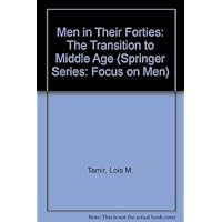 Men in Their Forties: The Transition to Middle Age (Springer Series: Focus on Men, Vol. 2) Men in Their Forties: The Transition to Middle Age (Springer Series: Focus on Men, Vol. 2) Hardcover Paperback