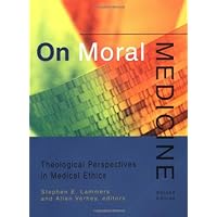 On Moral Medicine: Theological Perspectives in Medical Ethics On Moral Medicine: Theological Perspectives in Medical Ethics Paperback