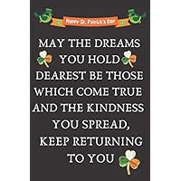 May the dreams you hold dearest be those which come true The kindness you spread: Composition Notebook,Funny Saint Patrick's Day gift for men or ... day's Lucky Blank Lined Ruled 6x9 120 Pages