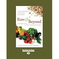 Raw and Beyond: How Omega-3 Nutrition Is Transforming the Raw Food Paradigm Raw and Beyond: How Omega-3 Nutrition Is Transforming the Raw Food Paradigm Paperback Kindle