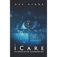 iCare: Eye Health in the Technology Age (The Anatomy Series) iCare: Eye Health in the Technology Age (The Anatomy Series) Paperback