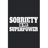 Sobriety Is My Superpower: Notebook For Sobriety Alcoholics Anonymous AA NA Sober Notes Journal Diary Planner (Ruled Paper, 120 Lined Pages, 6