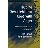 Helping Schoolchildren Cope with Anger: A Cognitive-Behavioral Intervention Helping Schoolchildren Cope with Anger: A Cognitive-Behavioral Intervention Hardcover Paperback