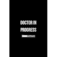 Doctor in Progress Notebook: Gift for Future Doctors / Medical Students | 6x9'' Blank Lined Book with Glossy Cover