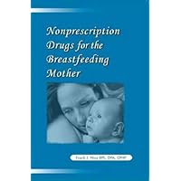 Nonprescription Drugs for the Breastfeeding Mother Nonprescription Drugs for the Breastfeeding Mother Paperback