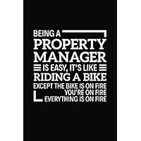 Being a Property Manager is easy it's like riding a bike except the bike is on fire you're on fire everything is on fire: 6