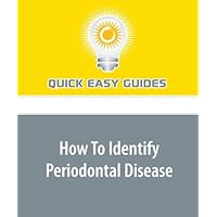 How To Identify Periodontal Disease: How To Take Care of Gums