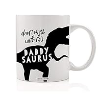 DADDY DINOSAUR Fun Coffee Mug Birthday Father's Day Gift Idea Don't Mess with This Fierce Daddysaurus T-Rex Dino Dad Father Papa Present from Son Daughter Kids 11oz Ceramic Tea Cup Digibuddha DM0620_2