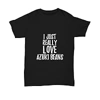 Azuki Beans T-Shirt I Just Really Love Food Lover Gift Unisex Tee
