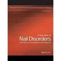 A Text Atlas of Nail Disorders: Diagnosis and Treatment A Text Atlas of Nail Disorders: Diagnosis and Treatment Hardcover