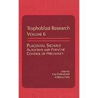 Placental Signals Autocrine and Paracine Control of Pregnancy (Trophoblast Research) (Volume 6) Placental Signals Autocrine and Paracine Control of Pregnancy (Trophoblast Research) (Volume 6) Hardcover