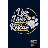Live Love Rescue, Canine health record: Dog vaccine record book | Pet health record | Puppy vaccine record | 110 pages, 6