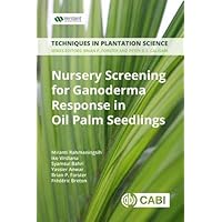 Nursery Screening for Ganoderma Response in Oil Palm Seedlings: A Manual (Techniques in Plantation Science) Nursery Screening for Ganoderma Response in Oil Palm Seedlings: A Manual (Techniques in Plantation Science) Paperback Kindle