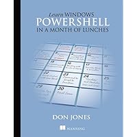 Learn Windows PowerShell in a Month of Lunches Learn Windows PowerShell in a Month of Lunches Paperback